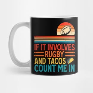 If It Involves Rugby And Tacos Count Me In For Rugby Player - Funny Rugby Lover Mug